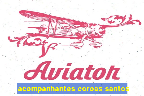 acompanhantes coroas santos